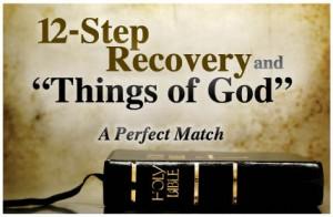 12-Step Recovery and “Things of God.” A Perfect Match.